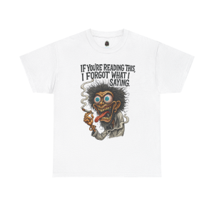 Forgot What I Was Saying – Baked Brain Tee